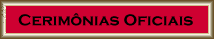 Cerim�nias Officiais